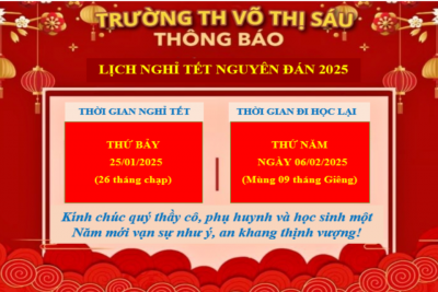 TRƯỜNG TIỂU HỌC VÕ THỊ SÁU THÔNG BÁO LỊCH NGHỈ TẾT NGUYÊN ĐÁN XUÂN ẤT TỴ 2025